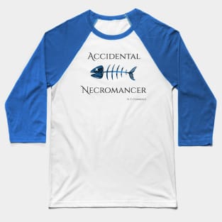 Accidental Necromancer with Bone Fish Baseball T-Shirt